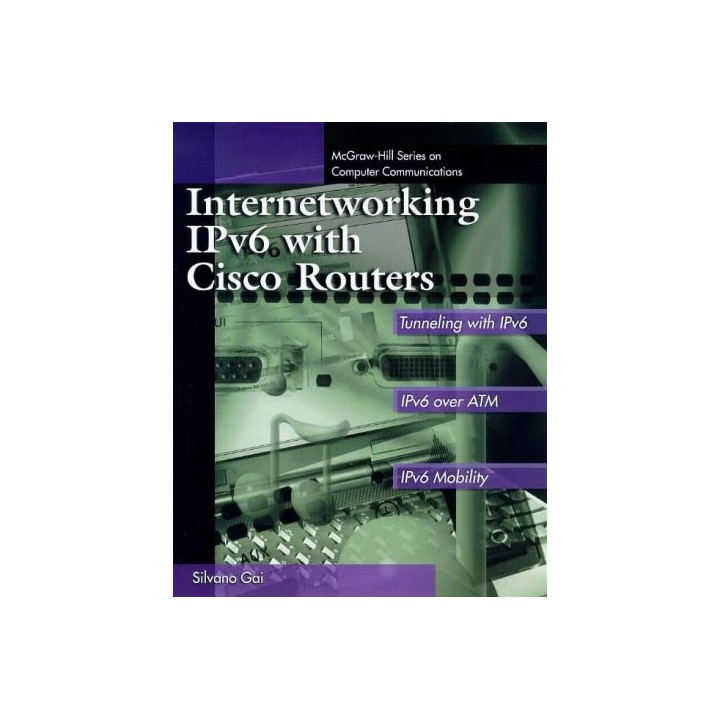 Internetworking IPv6 with CISCO Routers (McGraw-Hill Series on Computer Communications)